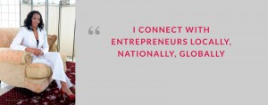 I CONNECT WITH ENTREPRENEURS LOCALLY, NATIONALLY, GLOBALLY